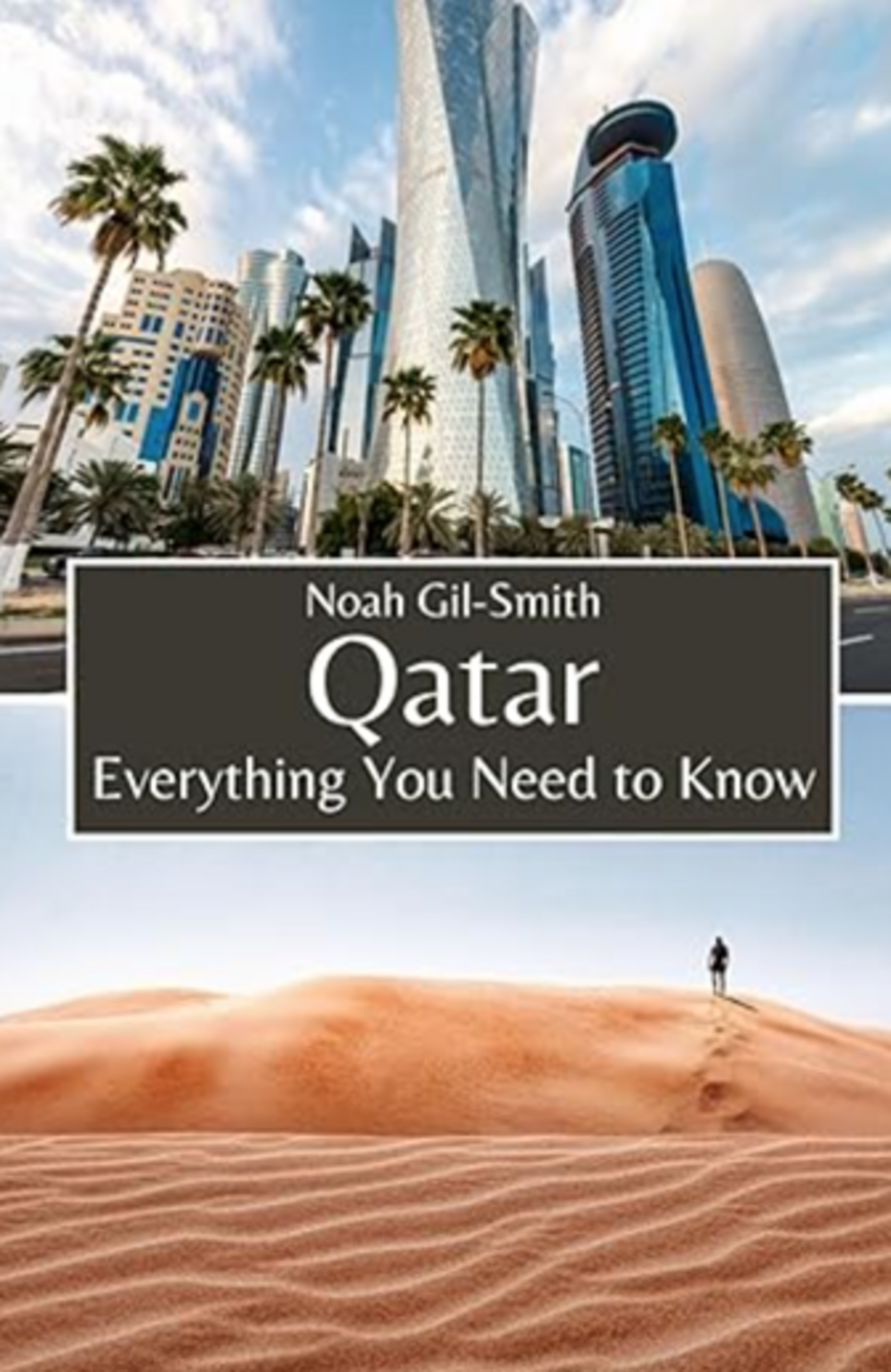 “Qatar: Everything You Need to Know” by Noah Gil-Smith